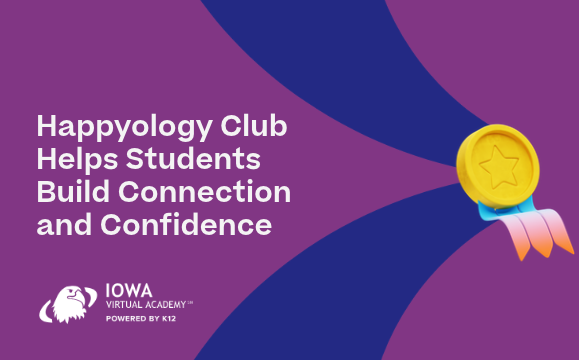 Purple and blue Iowa Virtual Academy blog graphic featuring a gold award ribbon and the text “Happyology Club Helps Students Build Connection and Confidence.”